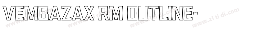 VEMBAZAX RM OUTLINE字体转换